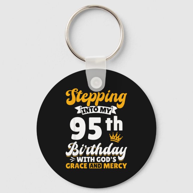 Stepng Into My 95th Birthday With Gods Grace And M Keychain (Front)