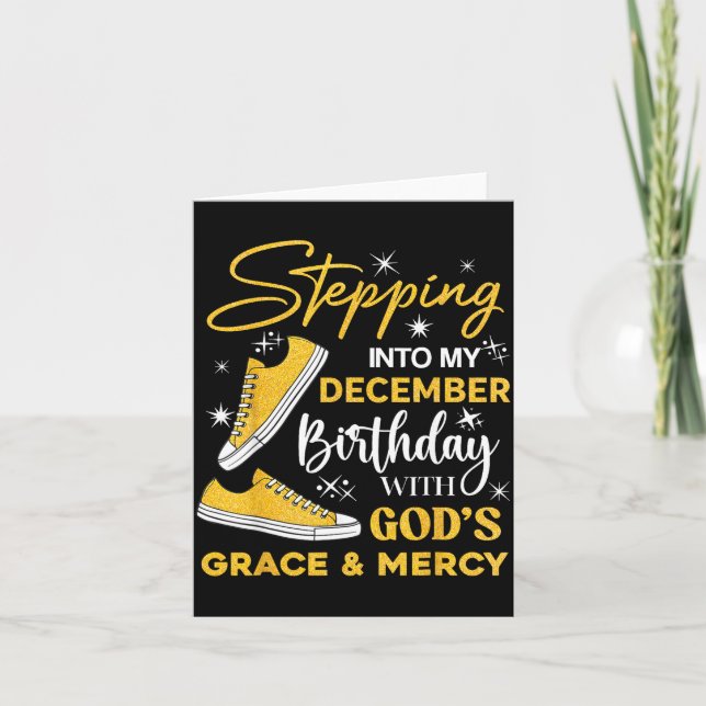 Stepng Into My December Birthday With God Grace Me Card (Front)