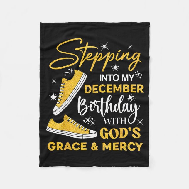 Stepng Into My December Birthday With God Grace Me Fleece Blanket (Front)