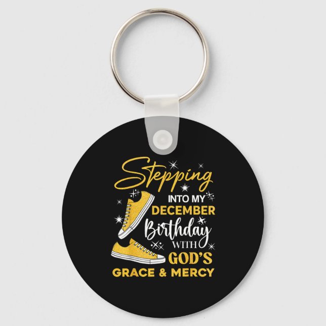 Stepng Into My December Birthday With God Grace Me Keychain (Front)