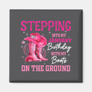 Stepng Into My January Birthday Cowgirl Boots On G Magnet