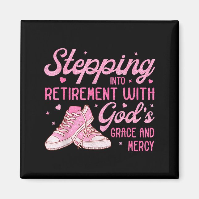 Stepng Into My Retirement With God's Grace Gift Fo Magnet (Front)