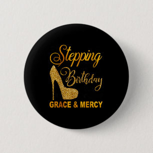 Stepping in birthday with god's grace and mercy 2 inch round button