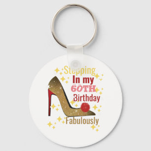 Stepping in my 60th birthday fabulously birthday  keychain