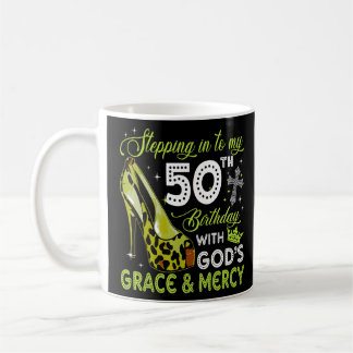 Stepping in to My 50th Birthday With God s Grace & Coffee Mug