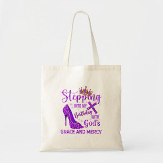 Stepping Into Birthday With Gods Grace And Mercy Tote Bag