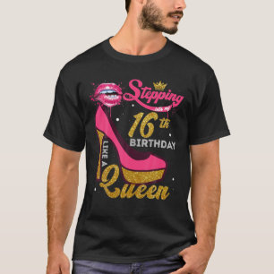 Stepping Into My 16Th Birthday Like A Queen   16Th T-Shirt