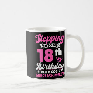 Stepping Into My 18th Birthday With Gods Grace And Coffee Mug