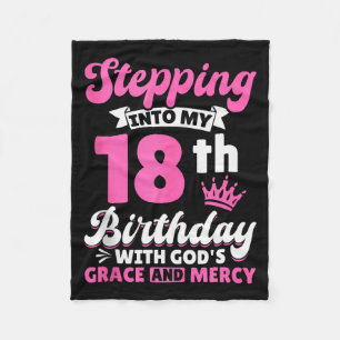 Stepping Into My 18th Birthday With Gods Grace And Fleece Blanket