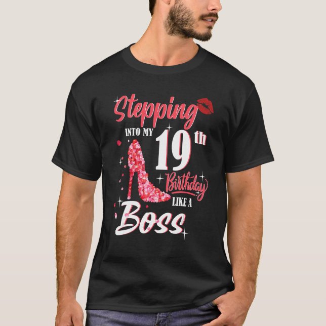 Stepping Into My 19th Birthday Like A Boss 19 Year T-Shirt (Front)