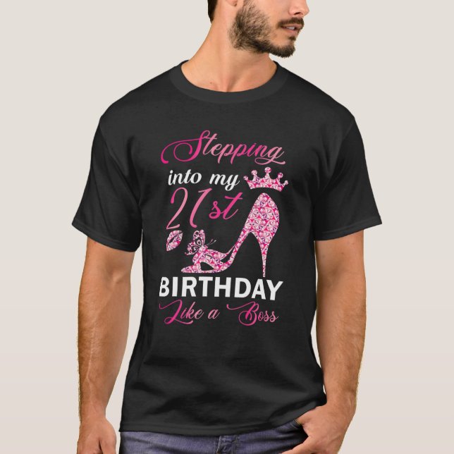 Stepping Into My 21St Birthday Like A Boss Bday Gi T-Shirt (Front)