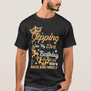 Stepping Into My 23rd Birthday With Gods Grace Leo T-Shirt