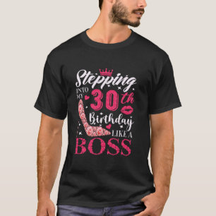 Stepping Into My 30th Birthday Like A boss 30th B T-Shirt
