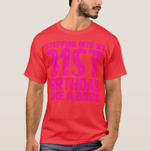 Stepping Into My 31st Birthday Like A Boss 1 T-Shirt