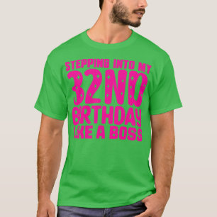 Stepping Into My 32nd Birthday Like A Boss 1 T-Shirt