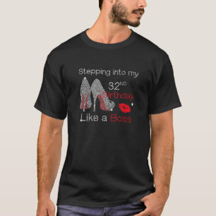 Stepping Into My 32nd Birthday Like A Queen Since T-Shirt