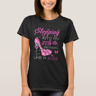 Stepping Into My 32th Birthday Like A Boss Bday  W T-Shirt