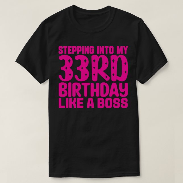 Stepping Into My 33rd Birthday Like A Boss 1 T-Shirt