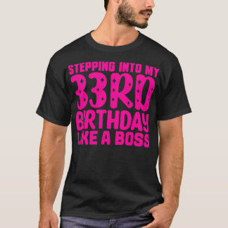 Stepping Into My 33rd Birthday Like A Boss 1 T-Shirt