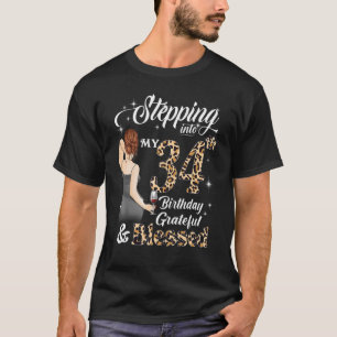 Stepping Into My 34th Birthday Grateful & Blessed T-Shirt