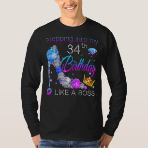 Stepping Into My 34th Birthday Like A Boss Bday Wo T-Shirt