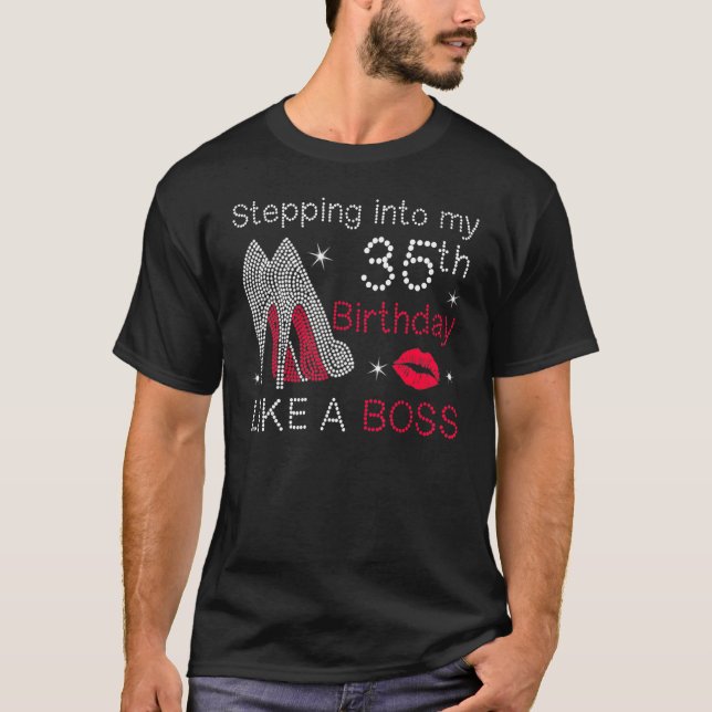 Stepping Into My 35th Birthday Like A Boss Bday  W T-Shirt (Front)