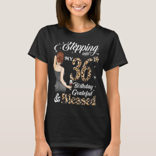 Stepping Into My 36th Birthday Grateful & Blessed  T-Shirt