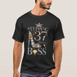 Stepping Into My 37 Birthday Like A Boss Gifts 37 T-Shirt