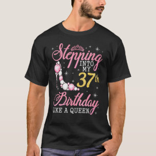 Stepping Into My 37th Birthday Like A Boss Bday  W T-Shirt