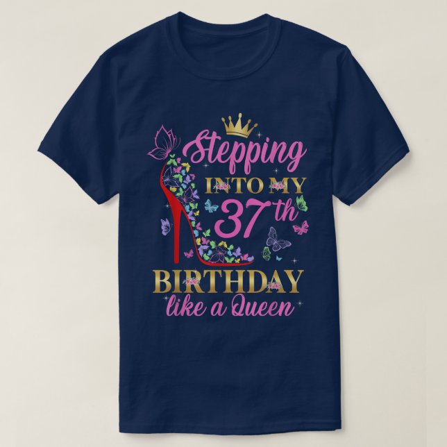 Stepping Into My 37th Birthday Like A Boss Queen C T-Shirt (Design Front)