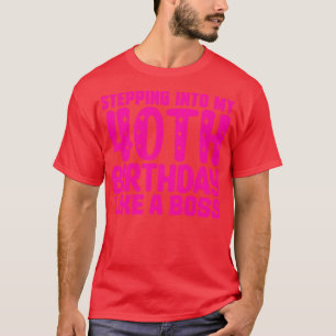 Stepping Into My 40th Birthday Like A Boss 1 T-Shirt