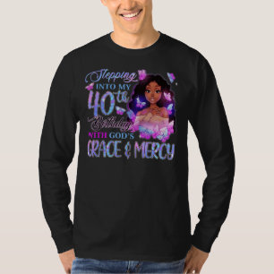 Stepping Into My 40th With God's Grace Mercy Melan T-Shirt