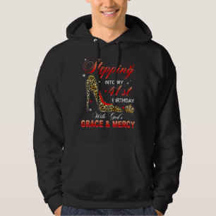 Stepping Into My 41st Birthday With God's Grace An Hoodie