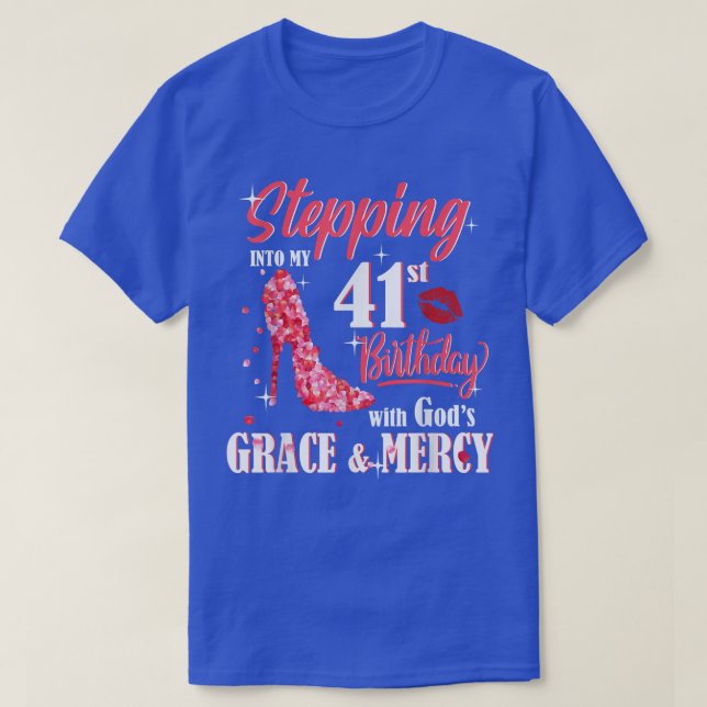 Stepping Into My 41st Birthday With God's Grace &  T-Shirt (Design Front)