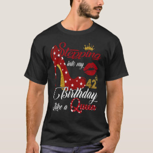 Stepping Into My 42nd Birthday Like A Queen 42 Yea T-Shirt