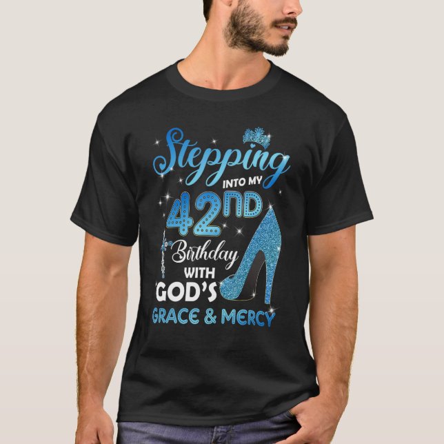 Stepping Into My 42nd Birthday with God's Grace &  T-Shirt (Front)