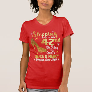 stepping into my 42nd birthday with gods grace T-Shirt