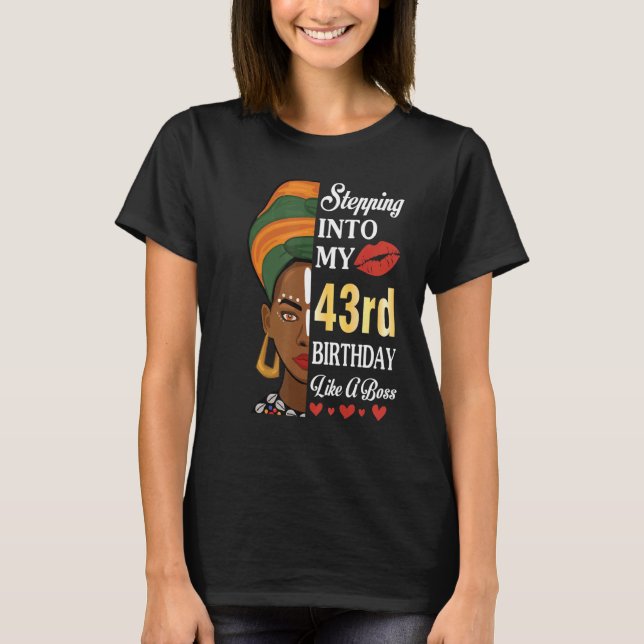 Stepping Into My 43rd Birthday Like A Boss 43 Year T-Shirt (Front)