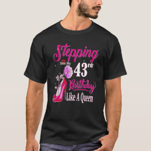 Stepping Into My 43rd Birthday Like A Queen 43 Yea T-Shirt