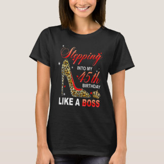 Stepping Into My 45th Birthday Like A Boss Since 1 T-Shirt