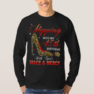 Stepping Into My 45th Birthday With God's Grace An T-Shirt
