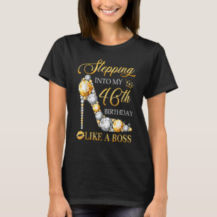 Stepping Into My 46th Birthday Like A Boss Bday T-Shirt