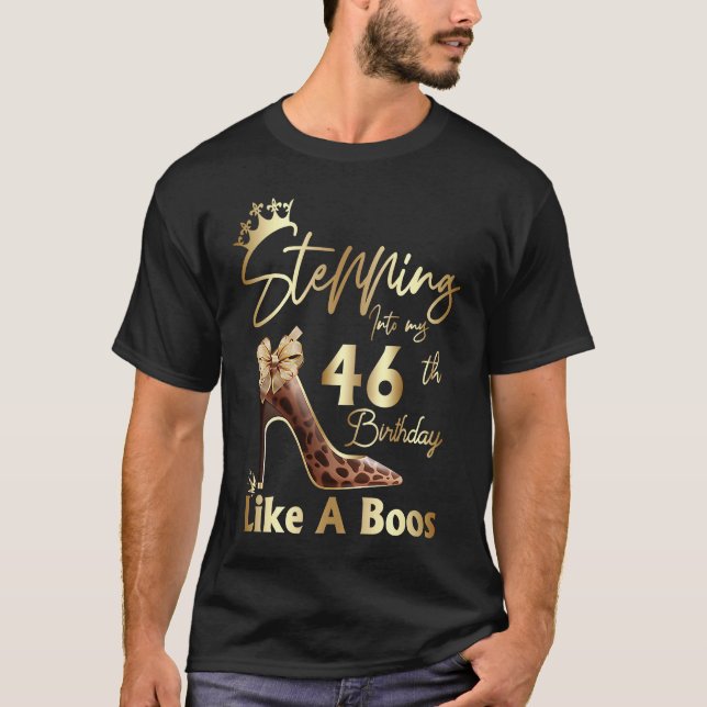Stepping Into My 46th Birthday Like A Boss High He T-Shirt (Front)