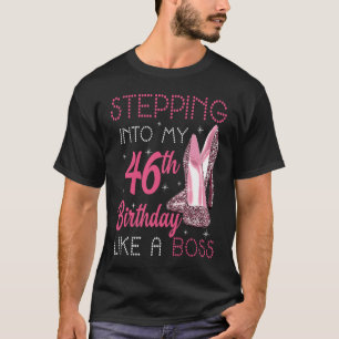 Stepping Into My 46th Birthday Like A Boss T-Shirt