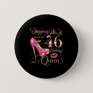 Stepping Into My 46th Birthday Like Queen 46 Years 2 Inch Round Button
