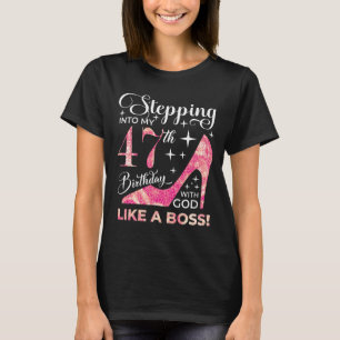 Stepping into my 47th birthday with god T-Shirt