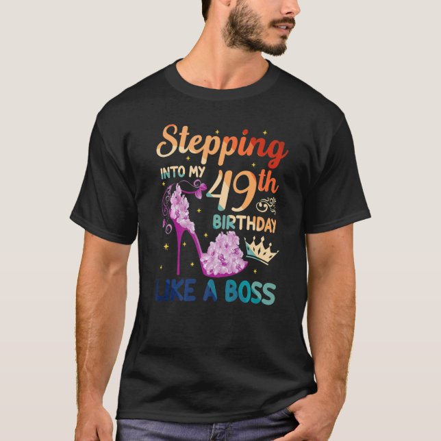 Stepping Into My 49th Birthday Like A Boss Since 1 T-Shirt (Front)