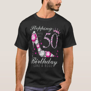 Stepping Into My 50 Birthday Like A Boss 50th B Da T-Shirt