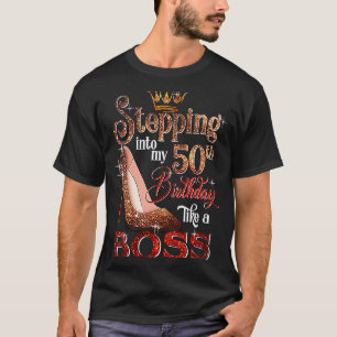 Stepping Into My 50th Birthday Like A Boss  50 Yea T-Shirt