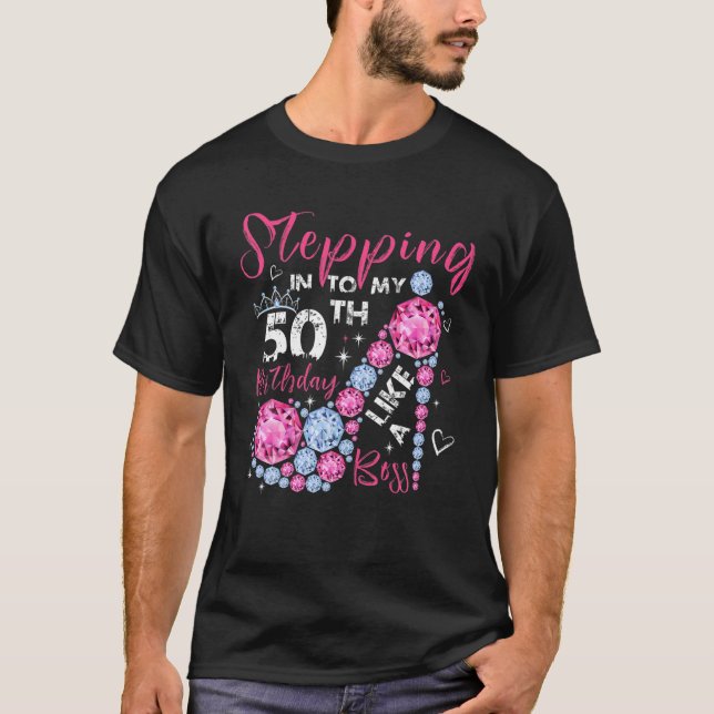 Stepping Into My 50th Birthday Like A Boss 50 Year T-Shirt (Front)